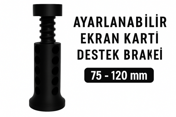 Ayarlanabilir 3D Baskı GPU Ekran Kartı Destek Aparatı(75–120 mm)